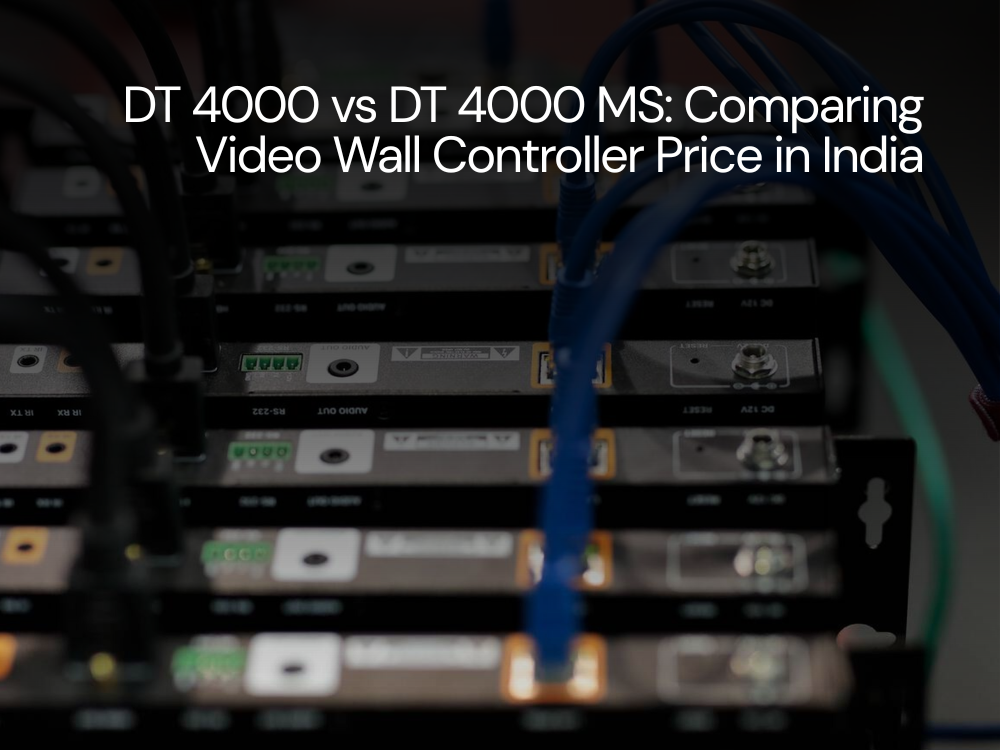 DT 4000 vs DT 4000 MS: Comparing Video Wall Controller Price in India