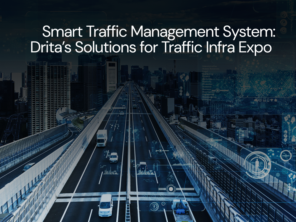 Smart Traffic Management System: Drita’s Solutions for Traffic Infra Expo 2025
