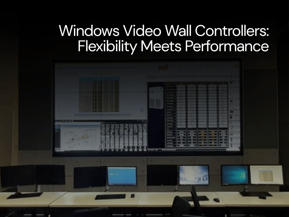 Windows Video Wall Controller: Flexibility Meets Performance