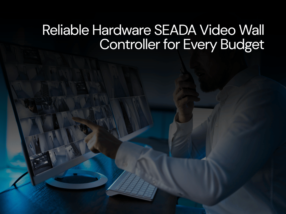Reliable Hardware SEADA Video Wall Controller for Every Budget