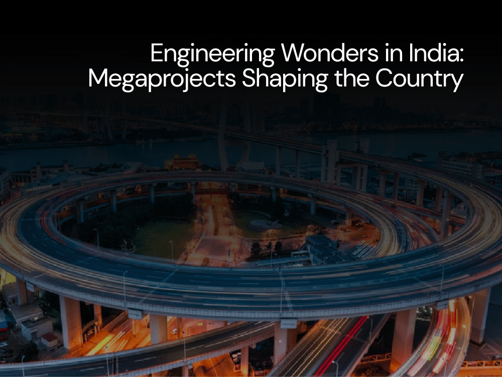 Engineering Wonders in India: Megaprojects Shaping the Country